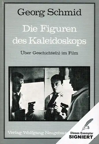 Schmid, Georg: Die Figuren des Kaleidoskops. Über Geschichte(n) im Film. 