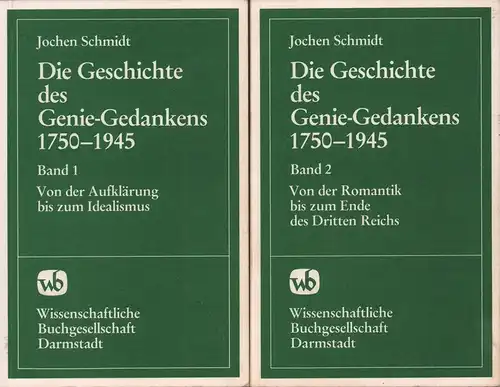 Schmidt, Jochen: Die Geschichte des Genie-Gedankens in der deutschen Literatur, Philosophie und Politik 1750-1945. 2 Bde. (= kmplett). 