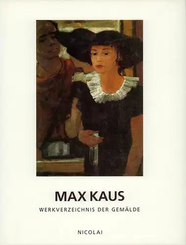 Schmitt-Wischmann, Ursula: Max Kaus. Werkverzeichnis der Gemälde. Mitarbeit Sigrid Kaus. 