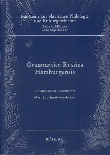 Schmücker-Breloer, Maritta (Hrs.): Grammatica Russica Hamburgensis. Kommentierte Edition der Handschrift Cod. slav. 9 der Staats- und Universitätsbibliothek Hamburg. Hrsg. und kommentiert von Maritta Schmücker-Breloer. 