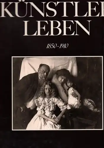 Schnabel, Barbara: Künstlerleben 1850-1910. Einführung und Bildlegenden von Barbara Schnabel. 
