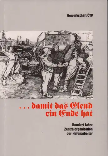 Schneider, Dieter: damit das Elend ein Ende hat. Hundert Jahre Zentralorganisation der Hafenarbeiter. Hrsg. von der Gewerkschaft ÖTV. 