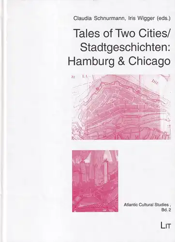 Schnurmann, Claudia / Wigger, Iris (Hrsg.): Tales of two cities / Stadtgeschichten. Hamburg & Chicago. (Eine Veranstaltungsreihe des Historischen Seminars der Universität Hamburg zum zehnjährigen Bestehen der Städtepartnerschaft Hamburg-Chicago). 