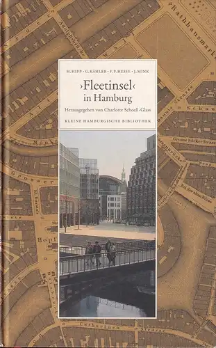Schoell-Glass, Charlotte (Hrsg.): Fleetinsel in Hamburg. Mit Beiträgen von Frank Pieter Hesse, Hermann Hipp, Gert Kähler u. Janis Mink. 