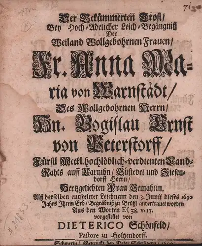 Schönfeld, Dietrich: Der Bekümmerten Trost/ Bey Hoch-Adelicher Leich-Begängniß Der Weiland Wollgebohrnen Frauen/ Fr. Anna Maria von Warnstädt/ Des Wollgebohrnen Herrn/ Hn. Bogislau Ernst von Peterstorff/...