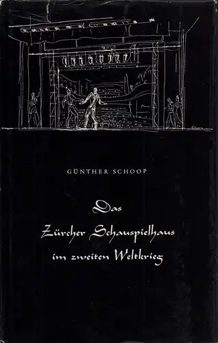 Schoop, Günther: Das Zürcher Schauspielhaus im zweiten Weltkrieg. 