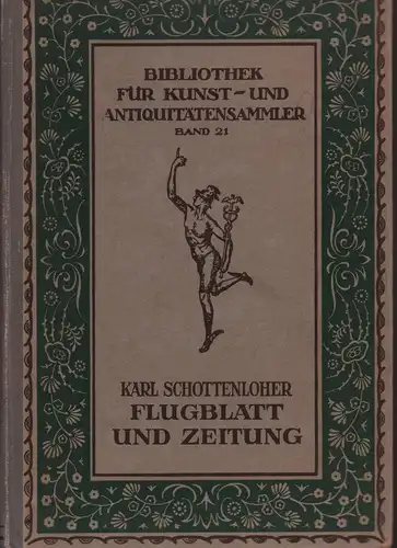 Schottenloher, Karl: Flugblatt und Zeitung. Ein Wegweiser durch das gedruckte Tagesschrifttum. 
