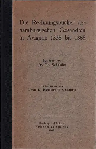Schrader, Th. [Theodor] (Bearb.): Die Rechnungsbücher der hamburgischen Gesandten in Avignon 1338 bis 1355. Hrsg. vom Verein für Hamburgische Geschichte. 