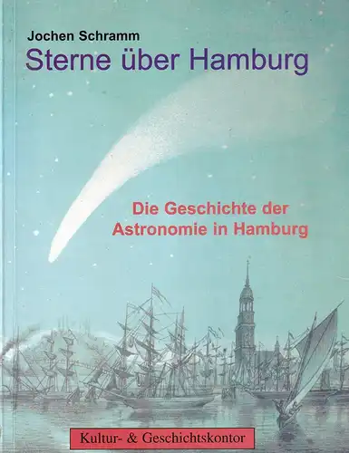 Schramm, Jochen: Sterne über Hamburg. Die Geschichte der Astronomie in Hamburg. (Hrsg. vom) Kultur- & Geschichtskontor. 