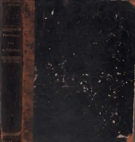 Schreiber, Alois [Wilhelm]: Teutschland und die Teutschen von den ältesten Zeiten bis zum Tode Karls des Grossen. Zur Bildung und Unterhaltung. Mit vier und zwanzig.. 