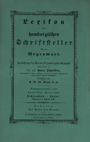 Schröder, Hans (Bearb.): Lexikon der hamburgischen Schriftsteller bis zur Gegenwart. HEFT 16: LICHTENSTEIN - LYSER. Im Auftrage des Vereins für hamburgische Geschichte. Fortgesetzt von C. R. W. Klose. 