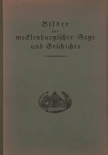 Schröder, Otto (Bearb.): Bilder aus mecklenburgischer Sage und Geschichte. 1. Aufl. 