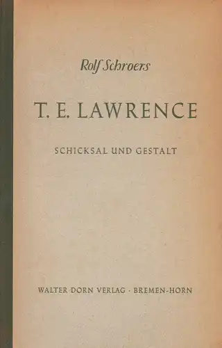 Schroers, Rolf: T. E. Lawrence. Schicksal und Gestalt. Biographische Studie. 