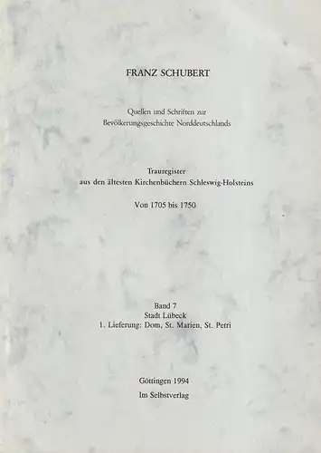 Schubert, Franz: Trauregister aus den ältesten Kirchenbüchern Schleswig-Holsteins. Von 1705 bis 1750. BAND 7: Stadt Lübeck. (in 3 Lieferungen). 