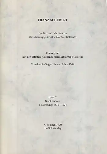 Schubert, Franz: Trauregister aus den ältesten Kirchenbüchern Schleswig-Holsteins. Von den Anfängen bis zum Jahre 1704. KASSETTE SH II / Bd. 7 (in 6 Lieferungen): Stadt Lübeck. 