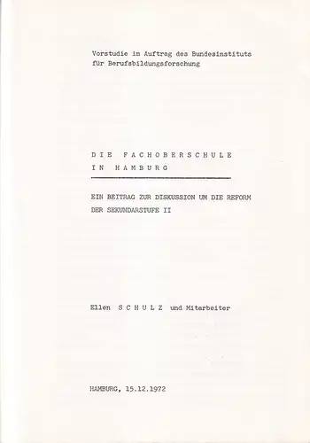 Schulz, Ellen u.a: Die Fachoberschule in Hamburg. Ein Beitrag zur Diskussion um die Reform der Sekundarstufe II. Vorstudie im Auftrag des Bundesinstituts für Berufsbildungsforschung. 2 Bde. 