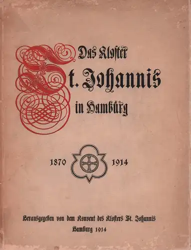 Schwenkow, Ludolf: Das Kloster St. Johannis in Hamburg 1870-1914. Im Auftrage des Konvents des Klosters St. Johannis bearbeitet. 