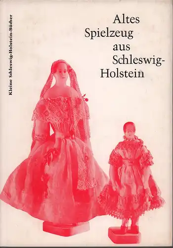 Schwindrazheim, Hildamarie: Altes Spielzeug aus Schleswig-Holstein. (2. Aufl.). 