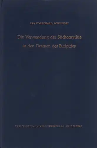 Schwinge, Ernst-Richard: Die Verwendung der Stichomythie in den Dramen des Euripides. 
