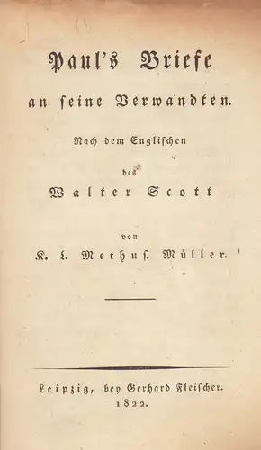 Scott, Walter: Paul's Briefe an seine Verwandten. Nach dem Englischen des Walter Scott K. L. Methus. [Karl Ludwig Methusalem] Müller. 