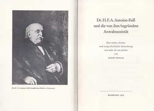 Seelig, Geert: Dr. H. F. A. Antoine-Feill und die von ihm begründete Anwaltssozietät. Eine rechts-, kultur- u. zeitgeschichtliche Betrachtung von mehr als 100 Jahren. (Privatdruck). 