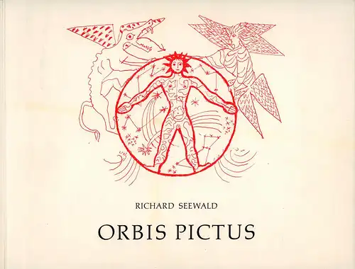 Seewald, Richard: Orbis pictus. Siebzehn Allegorien und Texte über die sichtbare Welt. 
