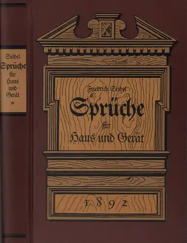 Seidel, Friedrich (Hrsg.): Sprüche für Haus und Gerät. Gesammelt, geordnet und hrsg. von Friedrich Seidel. (REPRINT der Ausgabe Weimar, Voigt, 1892). 