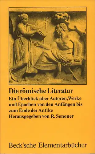 Senoner, Raimund (Hrsg.): Die römische Literatur. Ein Überblick über Autoren, Werke und Epochen von den Anfängen bis zum Ende der Antike. Beiträge von Christian Christandl...