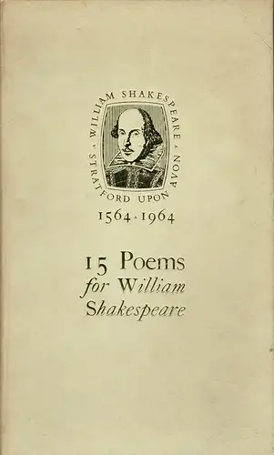 Shakespeare, William: 15 poems for William Shakespeare. Edited by E.W. White with an introduction by Patrick Garland, John Lehmann & William Plomer. 