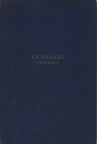 Sidenbladh, Elis: Urmakare i Sverige under äldre tider. Anteckningar utgivna. 2., revid. u. vervollst. Ausgabe. 