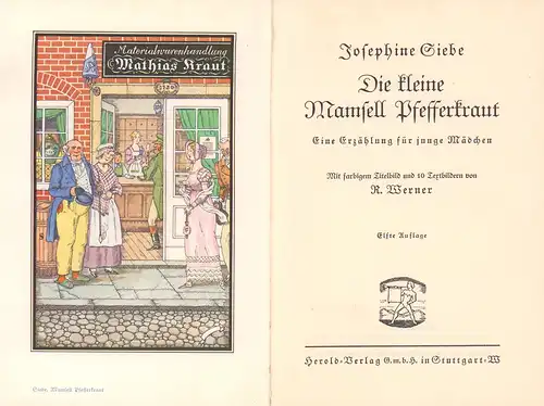 Siebe, Josephine: Die kleine Mamsell Pfefferkraut. Eine Erzählung für junge Mädchen. Mit farbigem Titelbild u. 10 Textbildern von R. [Rudolf] Werner. 11. Aufl. 