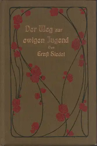 Siedel, Ernst: Der Weg zur Ewigen Jugend. Lebensweisheit für Jünglinge. Auf Verlangen in Druck gegeben. 17. Aufl. 