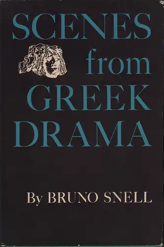 Snell, Bruno: Scenes from Greek drama. 