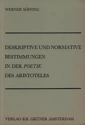 Söffing, Werner: Deskriptive und normative Bestimmungen in der "Poetik" des Aristoteles. 
