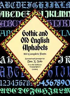 Gothic and Old English Alphabets. 100 Complete Fonts from the Solotype Typographers Catalog.