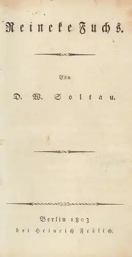 Soltau, Dietrich Wilhelm (Übers.): Reineke Fuchs. [Übertragen] von D. W. Soltau. 