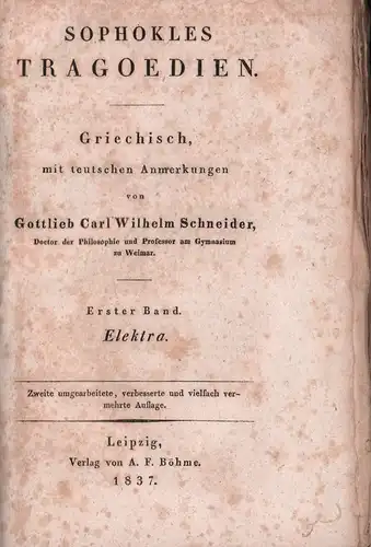 Sophokles: Tragoedien. Griechisch mit teutschen Anmerkungen von Gottlieb Carl Wilhelm Schneider. 10 in 6 Bdn (= komplett). 