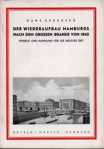 Speckter, Hans: Der Wiederaufbau Hamburgs nach dem großen Brande von 1842. Vorbild und Mahnung für die heutige Zeit. 