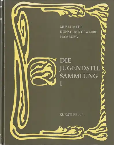Spielmann, Heinz (Bearb.): Die Jugendstil Sammlung. BAND 1 (von 4) apart: Künstler von "A" bis "F" Hrsg. vom Museum für Kunst u. Gewerbe, Hamburg. Unter.. 