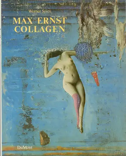 Spies, Werner: Max Ernst. Collagen. Inventar und Widerspruch. [Hrsg. von Götz Adriani]. 