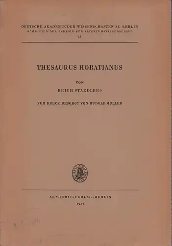Staedler, Erich: Thesaurus Horatianus. Zum Druck besorgt von Rudolf Müller. Hrsg. von der Deutschen Akademie der Wissenschaften zu Berlin. 