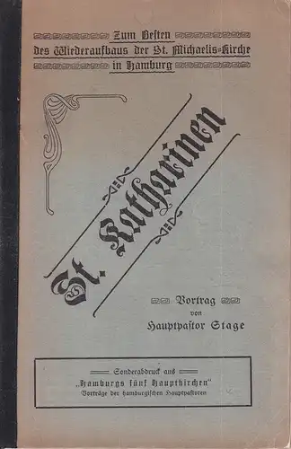 Stage, [Carl Gustav] Curt.: St. Katharinen. Vortrag von Hauptpastor Stage. (Hrsg. vom Männerverein zu St. Michaelis). 