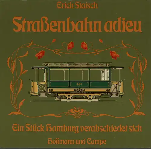 Staisch, Erich: Straßenbahn adieu. Ein Stück Hamburg verabschiedet sich. 