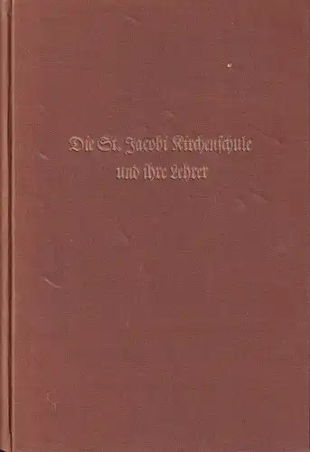 Stange, Hans: Die St. Jacobi Kirchenschule und ihre Lehrer. Geschichte einer hamburgischen Schule. 