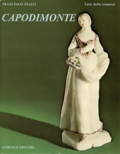 Stazzi, Francesco: L'arte della ceramica Capodimonte. 