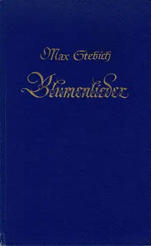 Stebich, Max: Blumenlieder. Gedichte. (Buchschmuck von Hilde Schimkowitz). (1.-5. Tsd.). 