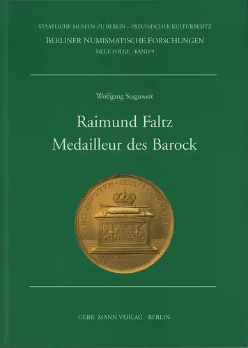 Raimund Faltz. Medailleur des Barock, Steguweit, Wolfgang