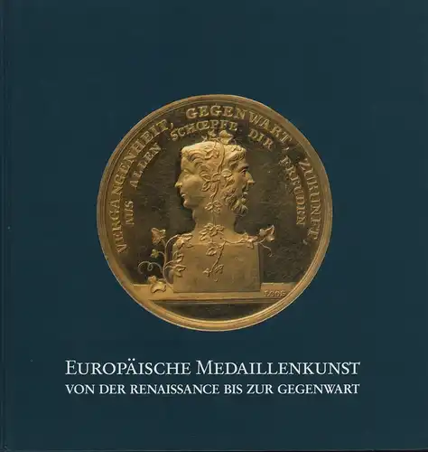 Europäische Medaillenkunst von der Renaissance bis zur Gegenwart. (Geleitwort von Werner Knopp), Steguweit, Wolfgang