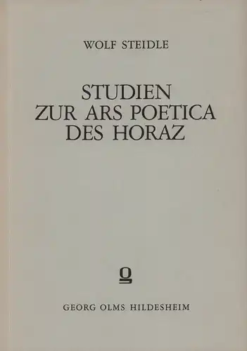 Steidle, Wolf: Studien zur Ars poetica des Horaz. Interpretation des auf Dichtkunst und Gedicht bezüglich Hauptteils (Verse 1-294). (Reprograf. REPRINT der Ausgabe Würzburg 1939). 