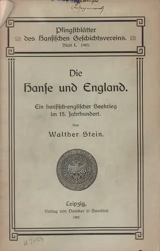 Die Hanse und England. Ein hansisch-englischer Seekrieg im 15. Jahrhundert, Stein, Walther